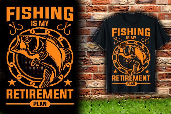 Fishing Is My Retirement Plan