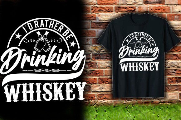 I D RATHER BE DRINKING WHISKEY TSHIRT